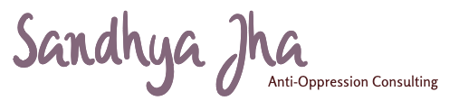 Sandhya Jha - Anti-Oppression Consulting